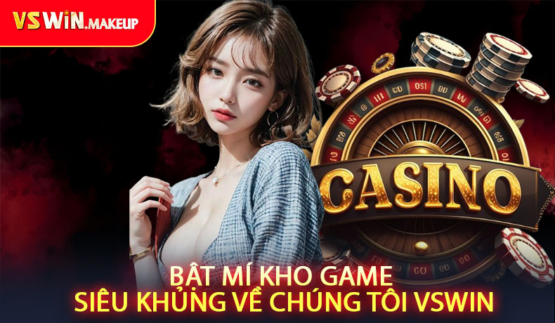 Bật mí kho game siêu khủng về chúng tôi VSWIN